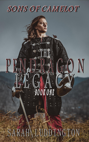 The Pendragon Legacy (Sons Of Camelot #1)