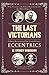 The Last Victorians: A Daring Reassessment of Four Twentieth Century Eccentrics