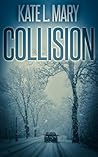 Collision by Kate L. Mary