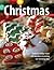 Christmas: Wonderful Holiday Recipes with Marvelous Entertaining and Decorating Ideas