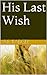 His Last Wish