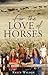 For the Love of Horses