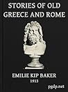 Stories of Old Greece and Rome by Emilie Kip Baker