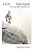 A Life Interrupted: The Lon...