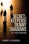 Secret Keepers and Skinny Shadows by Mary A. Russell