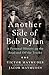 Another Side of Bob Dylan: A Personal History on the Road and off the Tracks