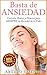 Basta de Ansiedad - Controla, Reduce y Elimina para SIEMPRE la Ansiedad de tu Vida: (ataques de panico, salud mental y depresion)