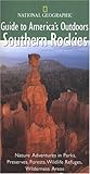 National Geographic Guide to America's Outdoors: Southern Rockies National Geographic Guide to America's Outdoors: Southern Rockies