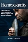Homosexianity: Letting Truth Win The Devastating War Between Scripture, Faith, and Sexual Orientation