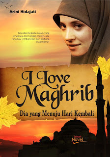 I Love Maghrib; dia yang menuju hari kembali