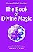 The Book of Divine Magic by Omraam Mikhaël Aïvanhov