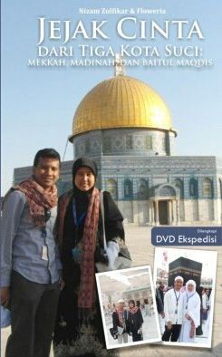 Jejak Cinta dari Tiga Kota Suci : Mekkah, Madinah, Baitul Maqdis