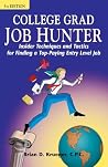 College Grad Job Hunter: Insider Techniques and Tactics for Finding a Top-Paying Entry Level Job, 5th ed. College Grad Job Hunter: Insider Techniques and Tactics for Finding a Top-Paying Entry Level Job, 5th ed.