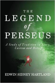The Legend Of Perseus; A Study Of Tradition In Story, Custom And Belief