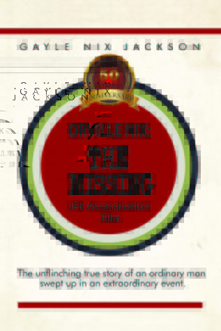 Orville Nix The Missing JFK Assassination Film by Gayle Nix Jackson