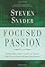 Focused Passion: Become Better, Faster, Smarter and Happier With Far Less Stress and Much More Passion!