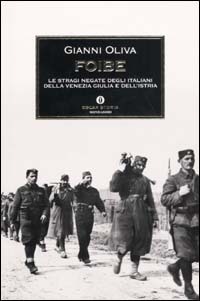 Foibe: Le stragi negate degli italiani della Venezia Giulia e dell'Istria