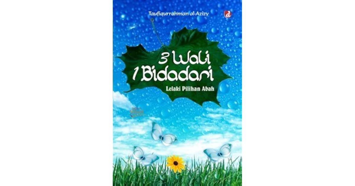 3 Wali 1 Bidadari Lelaki Pilihan Abah By Taufiqurrahman Al Azizy 3 Wali 1 Bidadari Lelaki Pilihan Abah By Taufiqurrahman Al Azizy