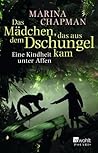 Das Mädchen, das aus dem Dschungel kam by Marina Chapman