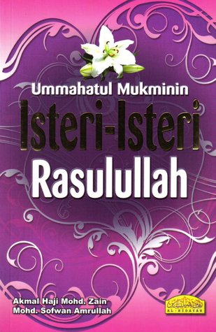 Ummahatul Mukminin Isteri Isteri Rasulullah By Akmal Haji Mohd Zain