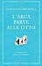 L'arca parte alle otto. L'esistenza di Dio spiegata da tre pi... by Ulrich Hub