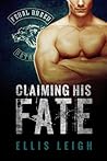 Claiming His Fate by Ellis Leigh