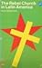 The Rebel Church in Latin America