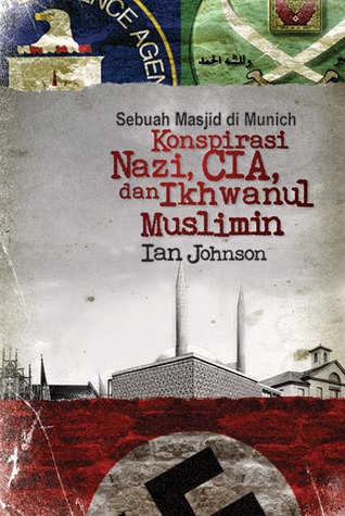 Sebuah Masjid di Munich: Konspirasi Nazi, CIA, dan Ikhwanul Muslimin