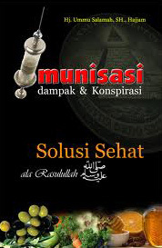 Imunisasi: Dampak dan Konspirasi, Solusi Sehat ala Rasulullah SAW