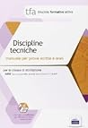 T15 - TFA Discipline tecniche: Manuale per prove scritte e orali T15 - TFA Discipline tecniche: Manuale per prove scritte e orali