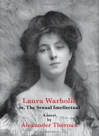 Laura Warholic; or, The Sexual Intellectual (Hardcover)
