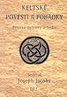 Keltské pověsti a pohádky - Britské ostrovy a Irsko, díl 1 Keltské pověsti a pohádky - Britské ostrovy a Irsko, díl 1