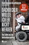 Dachdecker wollte ich eh nicht werden by Raúl Aguayo-Krauthausen