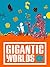 Gigantic Worlds
