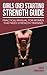 Girls (Re) Starting Strength Guide: Practical Manual for Women That Need Strength Training (Raw and Natural Muscle Power Training Book 3)