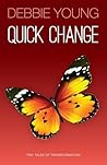 Quick Change by Debbie  Young