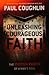 Unleashing Courageous Faith: The Hidden Power of a Man's Soul: Capturing God's Passion for Your Life