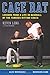 Cage Rat: Lessons from a Life in Baseball by the Yankees Hitting Coach – Professional Batting Strategies and Power-Hitting Methods from an MLB Insider