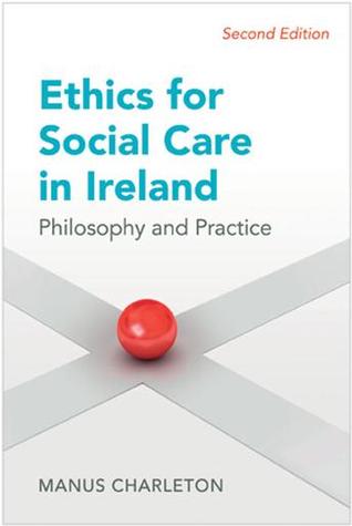 Ethics for Social Care in Ireland: Philosophy and Practice