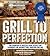 Grill to Perfection by Andy  Husbands