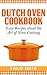 Dutch Oven Cookbook. Easy Recipes about the art of Slow Cooking