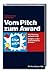Vom Pitch Zum Award: Wie Werbung Gemacht Wird ; Insights In Eine Ungewöhnliche Branche