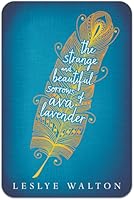 The Strange and Beautiful  Sorrows of Ava Lavender