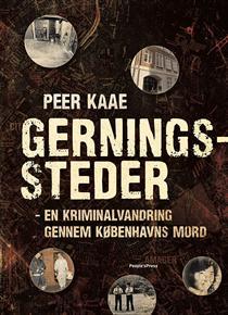 Gerningssteder - en kriminalvandring gennem Københavns mord (Hardcover)