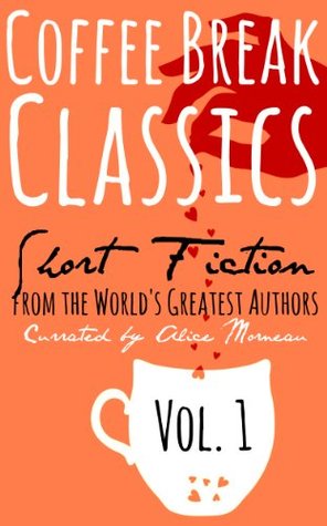 Coffee Break Classics Vol. One: Short Fiction by the World's Greatest Authors from Sparrow Classics (Kindle Edition)