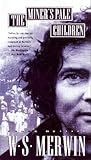 The Miner's Pale Children by W.S. Merwin