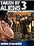 Taken by Aliens 3: Release the Monsters