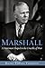 Marshall: A Statesman Shaped in the Crucible of War