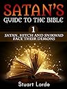 Satan's Guide to the Bible: 1 Satan, Hitch and Snikwad Face Their Demons