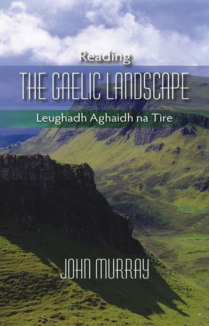 Reading the Gaelic Landscape: Leughadh Aghaidh na Tire (Paperback)